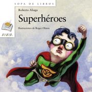 Superhéroes (Literatura Infantil (6-11 Años) - Sopa de Libros)