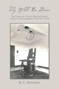 Thy Will Be Done: The Plight of a Young Man Sentenced to Die in North America's Electric Chair (en Inglés)