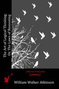 The Art of Logical Thinking; Or, The Laws of Reasoning (en Inglés)