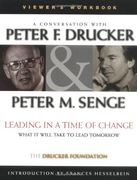 A Conversation With Peter Drucker & Peter m. Senge; Leading in a Time of Change, What it Will Take to Lead Tomorrow, Viewer'S Workbook 