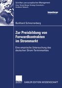 Zur Preisbildung von Forwardkontrakten im Strommarkt: Eine empirische Untersuchung des deutschen Strom-Terminmarktes (Schriften zum europäischen Management) (German Edition)