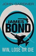 Win, Lose or Die: A James Bond Thriller (en Inglés)