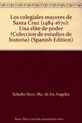 los colegiales mayores de santa cruz (1484-1670) : una élite de poder