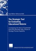 the strategic tool for evaluating educational returns: investigating the value of customised executive education with a focus on strategy process capa (en Inglés)