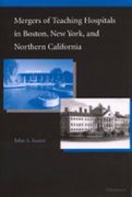 mergers of teaching hospitals in boston, new york, and northern california (en Inglés)