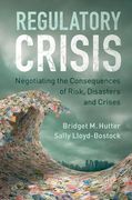 Regulatory Crisis: Negotiating the Consequences of Risk, Disasters and Crises (en Inglés)