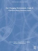 Our Changing Environment, Grade k (Stem Road map Curriculum Series) 