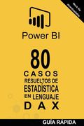 80 Casos Resueltos de Estadística En Lenguaje Dax: POWER BI: Business Intelligence