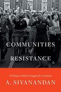 Communities of Resistance: Writings on Black Struggles for Socialism (en Inglés)