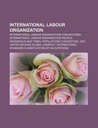 international labour organization: international labour organization conventions, international labour organization people