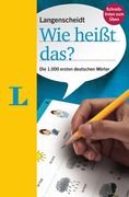Langenscheidt Wie Heißt Das? - Die 1000 Ersten Deutschen Wörter(langenscheidt What Do You Call That? - The 1,000 First German Words): Die 1.000 Ersten (in German)