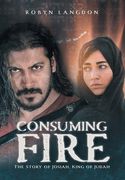 Consuming Fire: The Story of Josiah, King of Judah (en Inglés)