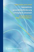 Betriebliche Gesundheitsförderung Erfolgreich Umsetzen: Praxishandbuch Für Pflege- Und Sozialdienste (en Alemán)
