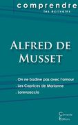 Comprendre les pièces de Musset (On ne badine pas avec l'amour, Les Caprices de Marianne, Lorenzaccio) (en Francés)