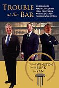 Trouble at the Bar: An Economics Perspective on the Legal Profession and the Case for Fundamental Reform (en Inglés)