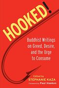 Hooked! Buddhist Writings on Greed, Desire, and the Urge to Consume (en Inglés)