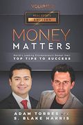 Money Matters: World's Leading Entrepreneurs Reveal Their top Tips to Success (Real Estate Vol. 2 - Edition 4) (en Inglés)