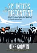 The Splinters of our Discontent: How to fix Social Media and Democracy Without Breaking Them (en Inglés)