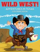 Wild West! Adventures in Texas Coloring Book (en Inglés)