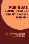 Por Ruas Empoeiradas e Solitárias e Outras Histórias (en Portugués)