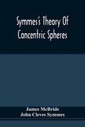 Symmes'S Theory Of Concentric Spheres: Demonstrating That The Earth Is Hollow, Habitable Within, And Widely Open About The Poles (en Inglés)