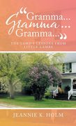"Gramma... Gramma... Gramma...": The Lord's Lessons from Little Lambs (en Inglés)