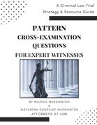 Pattern Cross-Examination for Expert Witnesses: A Trial Strategy & Resource Guide (en Inglés)