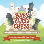 Baby Plays Chess: Trace the Moves With Your Finger (en Inglés)