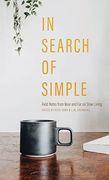 In Search of Simple: Field Notes from Near and Far on Slow Living (en Inglés)