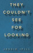 They Couldn't See for Looking (en Inglés)