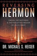 Reversing Hermon: Enoch, the Watchers, and the Forgotten Mission of Jesus Christ (en Inglés)