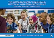 The Sustained Shared Thinking and Emotional Well-Being (Sstew) Scale: Supporting Process Quality in Early Childhood 