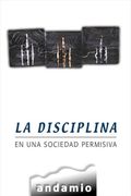 La Disciplina en una Sociedad Permisiva