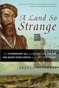 a land so strange,the epic journey of cabeza de vaca (en Inglés)
