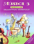 Música 3 - Proyecto Clave - Libro del alumno: Educación Primaria. Segundo ciclo