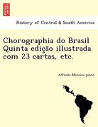 Chorographia do Brasil Quinta EdiçÃO Illustrada com 23 Cartas, Etc. (en Portugués)