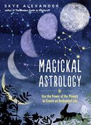 Magickal Astrology: Use the Power of the Planets to Create an Enchanted Life (en Inglés)