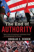 The End of Authority: How a Loss of Legitimacy and Broken Trust Are Endangering Our Future (en Inglés)