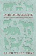 Every Living Creature - or Heart-Training Through the Animal World (en Inglés)