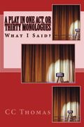 A Play in One Act, or Thirty Monologues: What I Said (en Inglés)