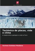 Tectónica de Placas, Vida e Clima: A Relação Entre a Geologia e a Vida na Terra