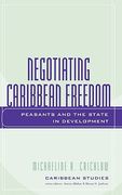 negotiating caribbean freedom: peasants and the state in development (en Inglés)