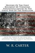 History Of The First Regiment Of Tennessee Volunteer Cavalry In The Great War Of The Rebellion: With The Armies Of The Ohio And Cumberland, Under Gene (en Inglés)