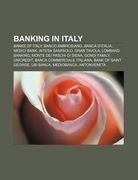 banking in italy: banks of italy, banco ambrosiano, banca d'italia, medici bank, intesa sanpaolo, gran tavola, lombard banking (en Inglés)