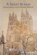 A Silent Action: Engagements with Thomas Merton (en Inglés)