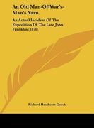 an old man-of-war's-man's yarn: an actual incident of the expedition of the late john franklin (1870)
