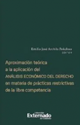 Aproximación teórica a la aplicación del análisis económico del derecho en materia de prácticas restrictivas de la libre competencia