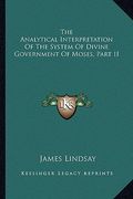 the analytical interpretation of the system of divine government of moses, part ii (en Inglés)