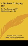 a textbook of laying off: or the geometry of shipbuilding (1918) (en Inglés)