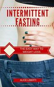 Intermittent Fasting: The Easy way to Weight Loss (en Inglés)
